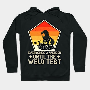 Everyone Is A Welder Until The Weld Test  T Shirt For Women Men Hoodie